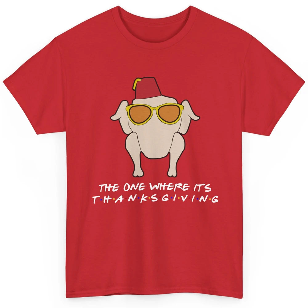 Funny Friends Turkey The One Where It's Thanksgiving Gift Classic Unisex T-Shirt