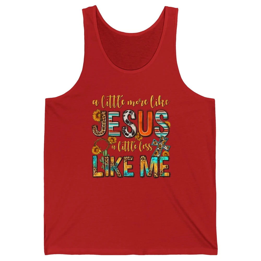Sunflower A Little More Like Jesus Less Like Me Christian Unisex Jersey Tank