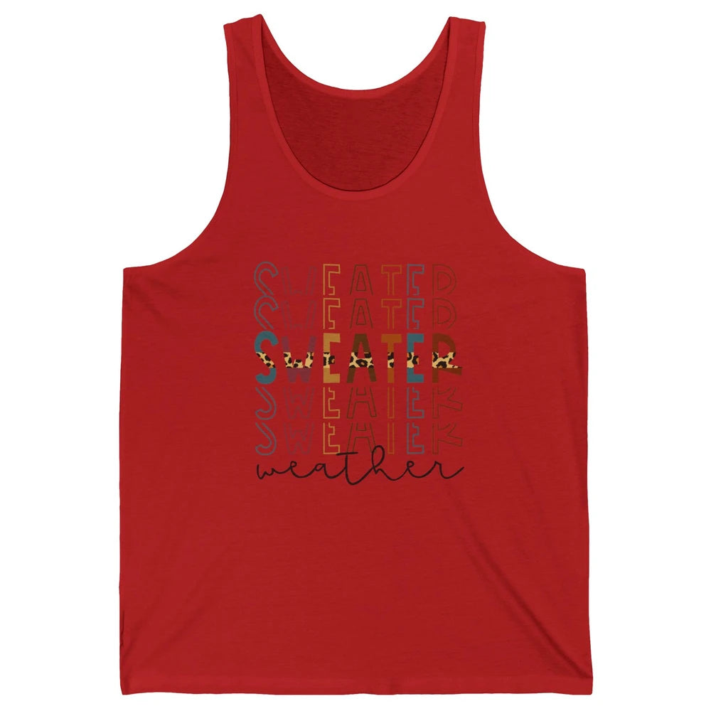 Fall Sweater Weather Leopard Thanksgiving Christmas Costume Unisex Jersey Tank