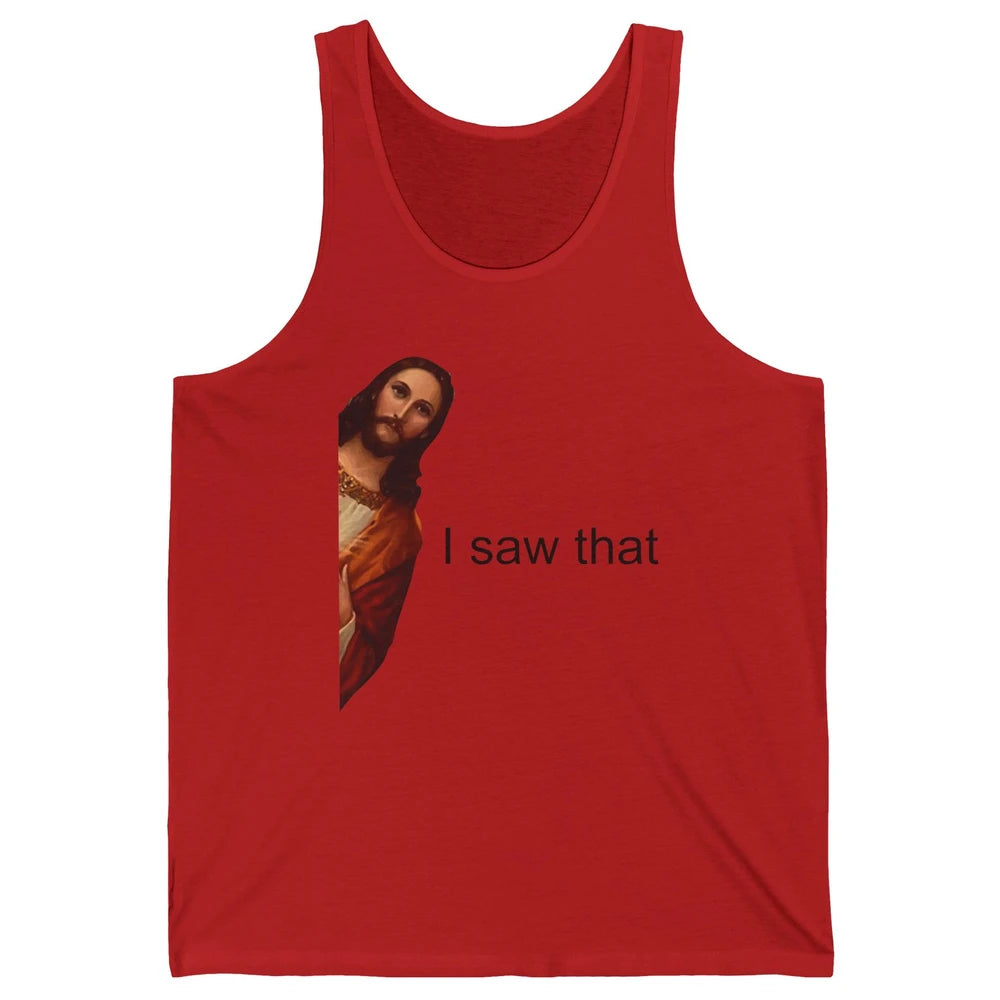 Funny Jesus I Saw That Christian Religious God Lovers Unisex Jersey Tank