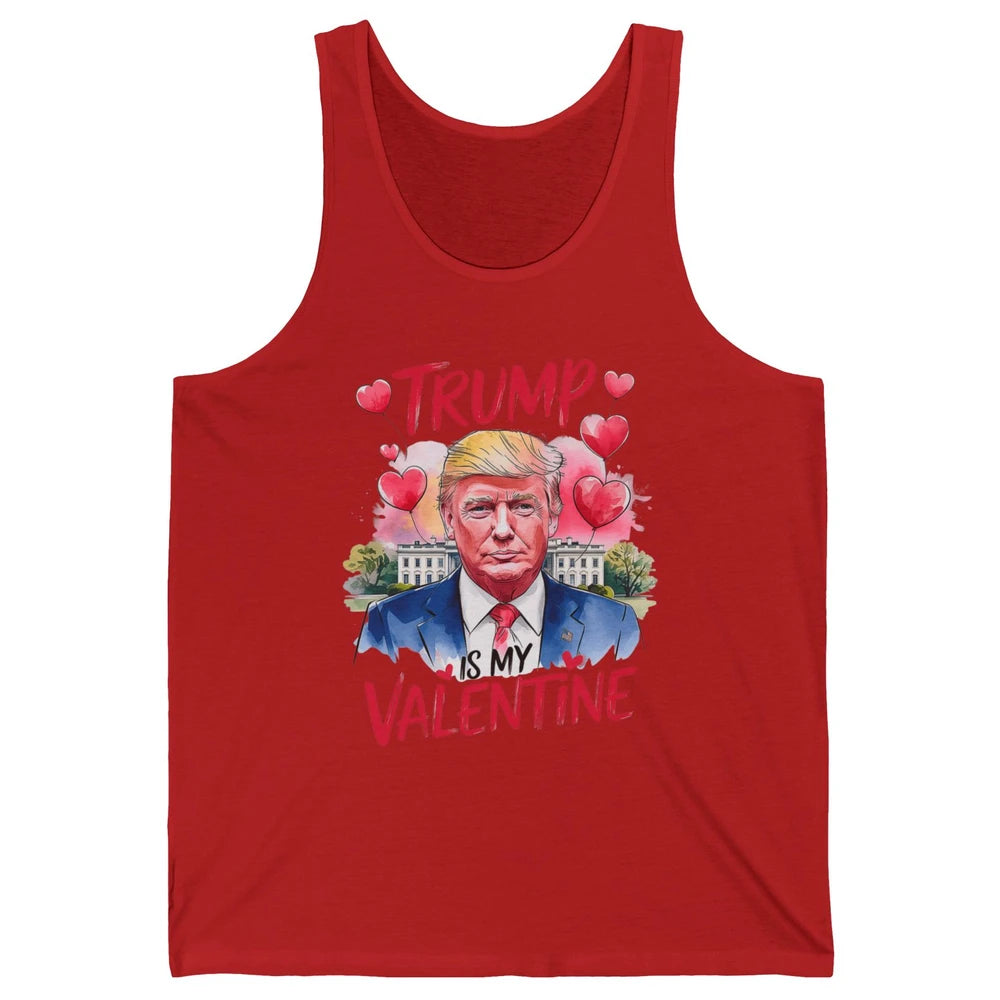 Trump Is My Valentine Funny Donald Trump President Valentine's Day Heart Sarcastic Love Unisex Jersey Tank