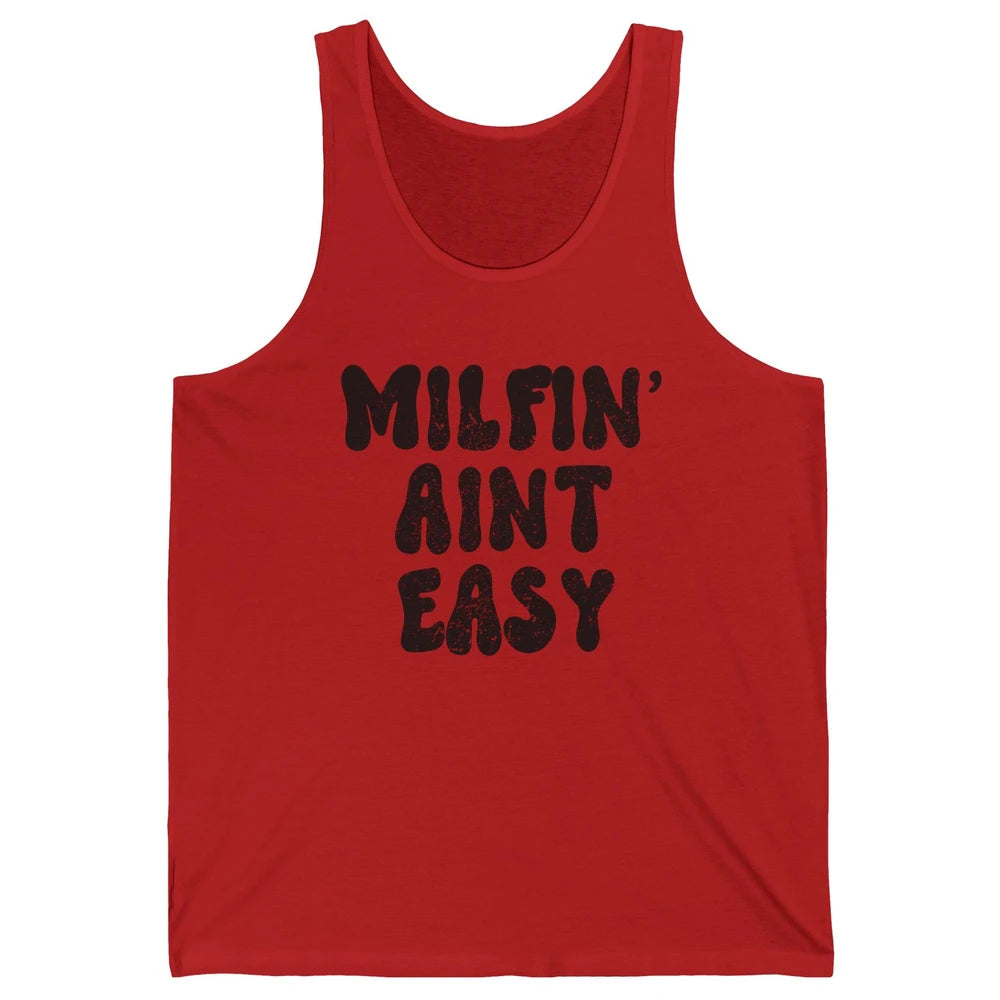 Funny Milfing Ain't Easy Sarcastic Antisocial Women Lady Unisex Jersey Tank