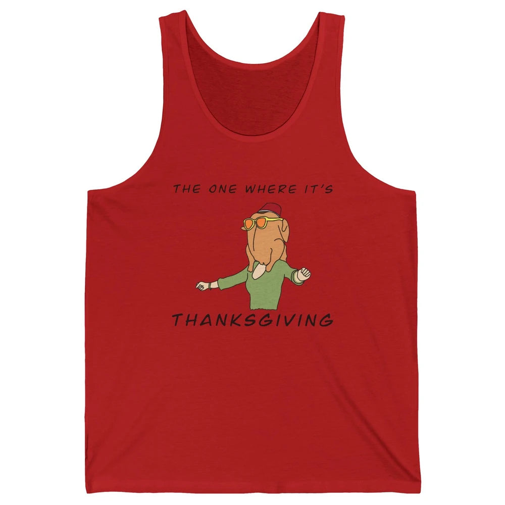 Funny Friends Turkey The One Where It's Thanksgiving Gift Unisex Jersey Tank