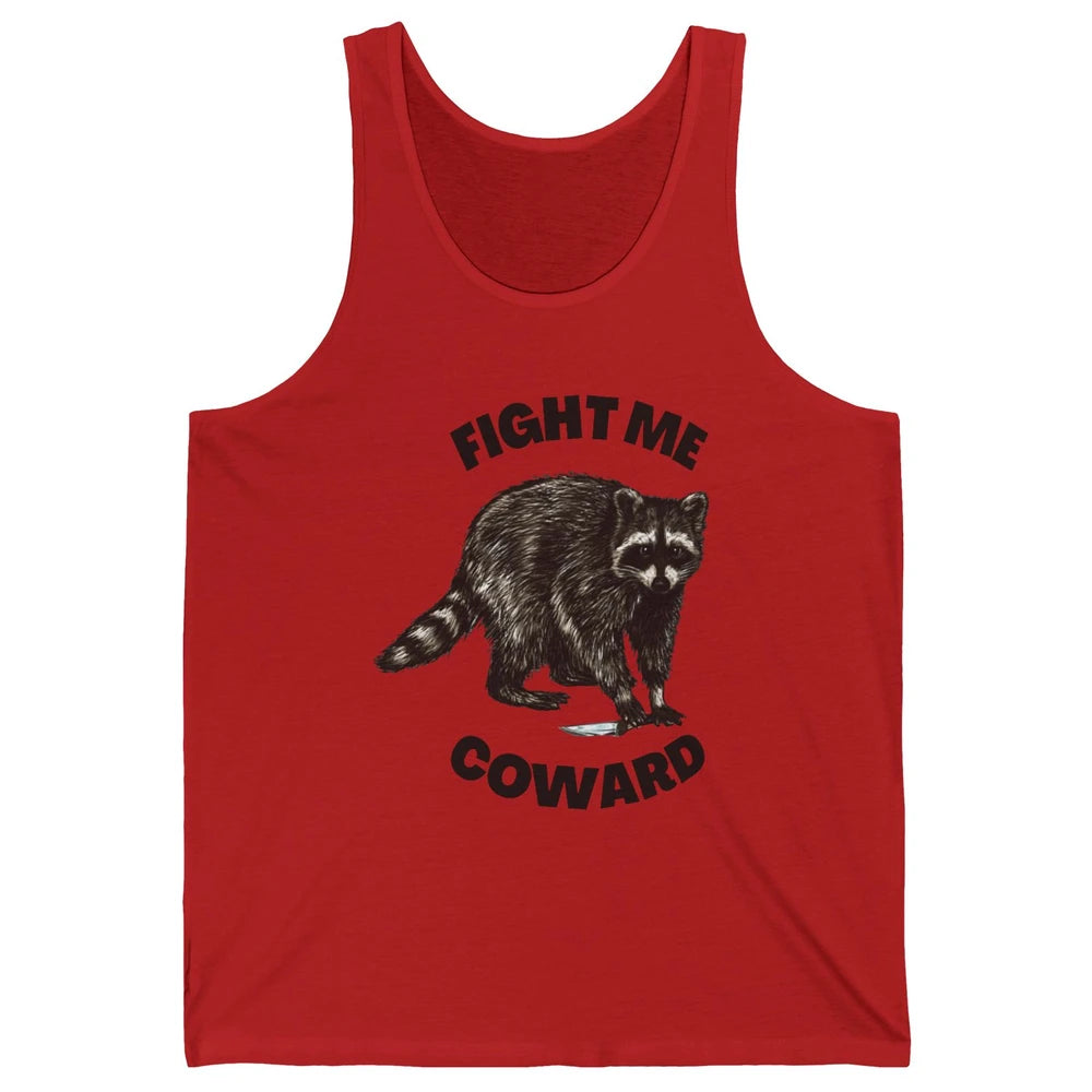 Funny Raccoon Fight Me Coward Sarcastic Racoon Motivational Unisex Jersey Tank