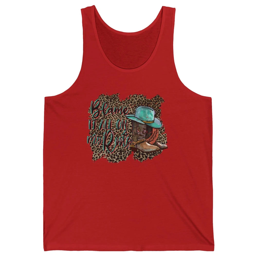 Retro Leopard Boot Blame It All On My Root Western Cowgirls Unisex Jersey Tank