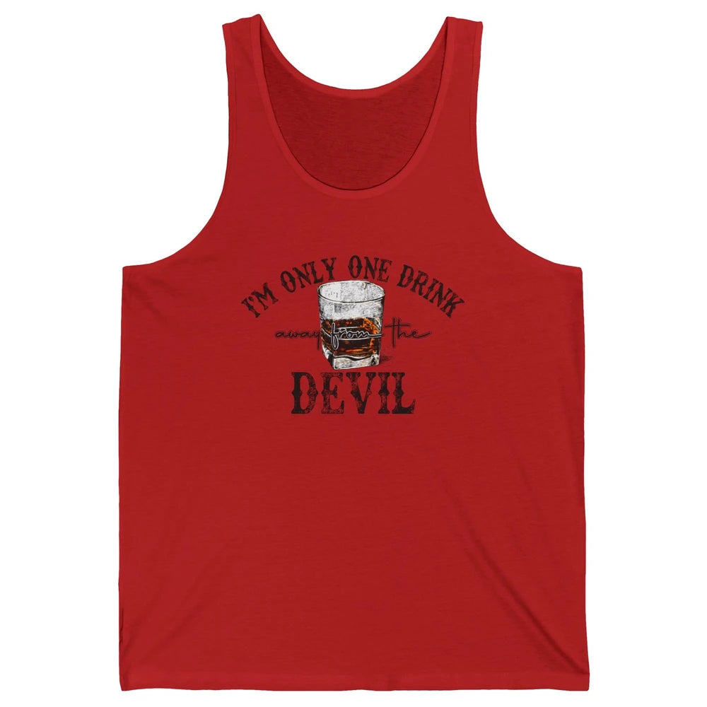 I'm Only One Drink Away From The Devil Western Drink Whiskey Unisex Jersey Tank