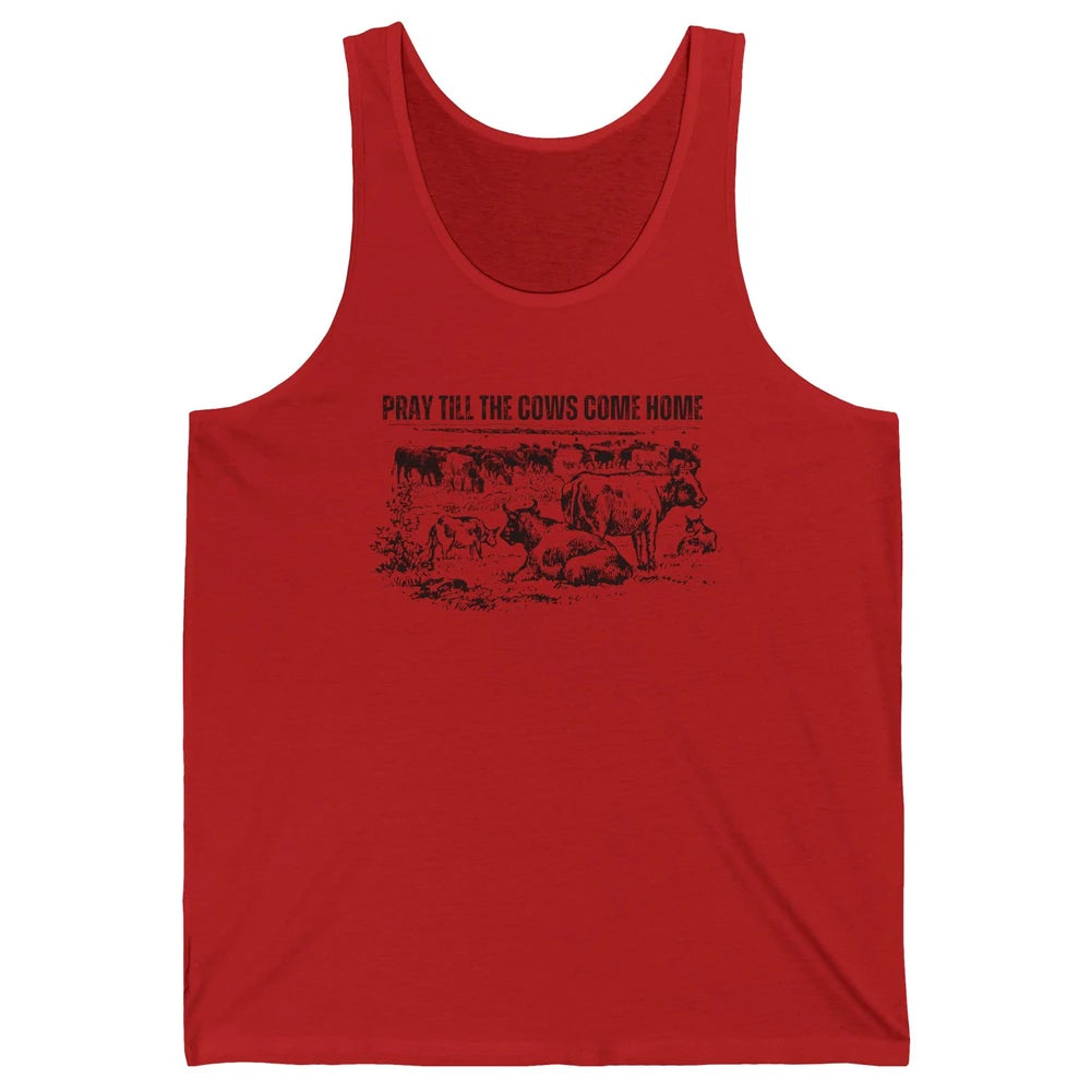 Funny Cattle Pray Till The Cows Come Home Western Country Unisex Jersey Tank