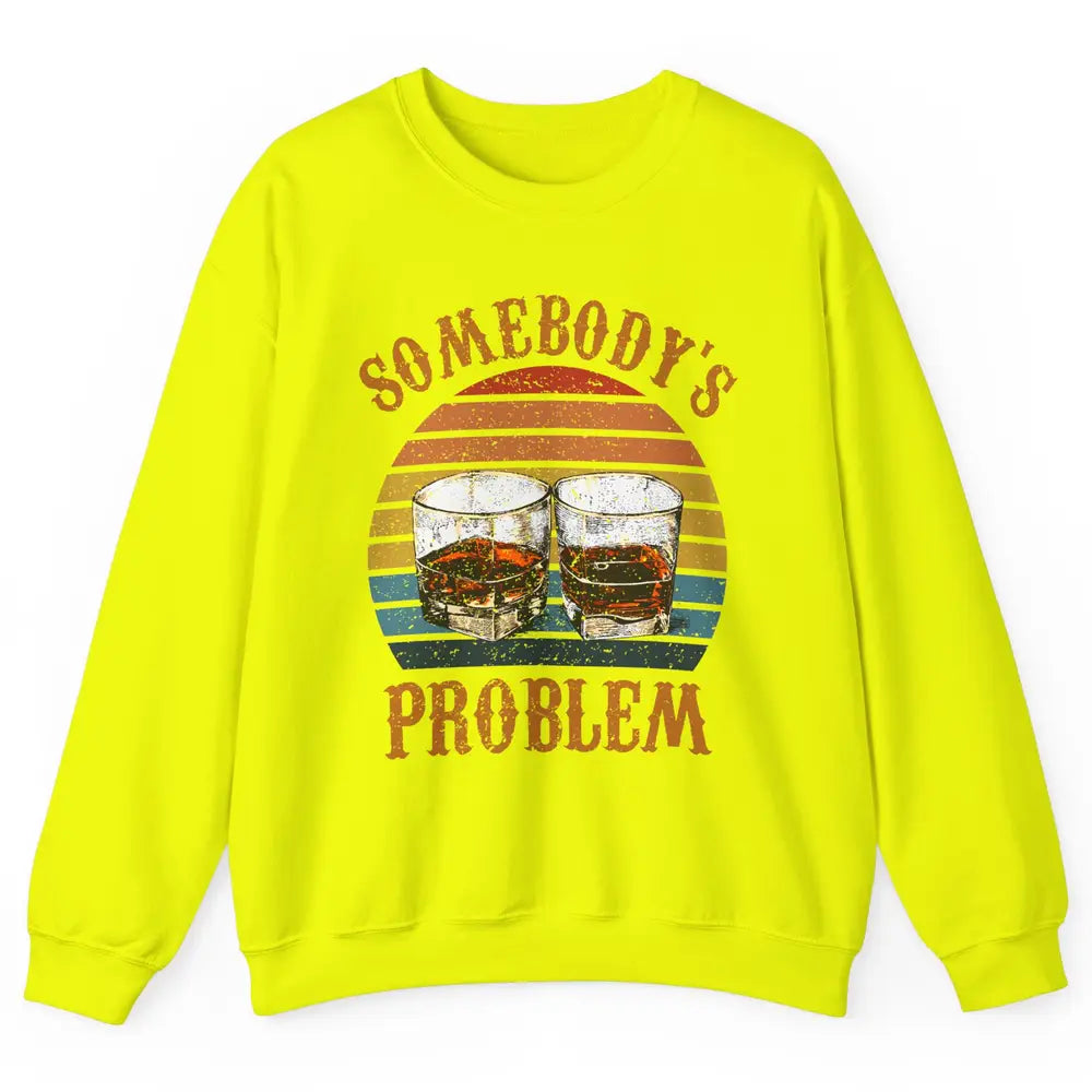 Vintage Whiskey Somebody's Problem Western Country Cowboy Unisex Crewneck Sweatshirt