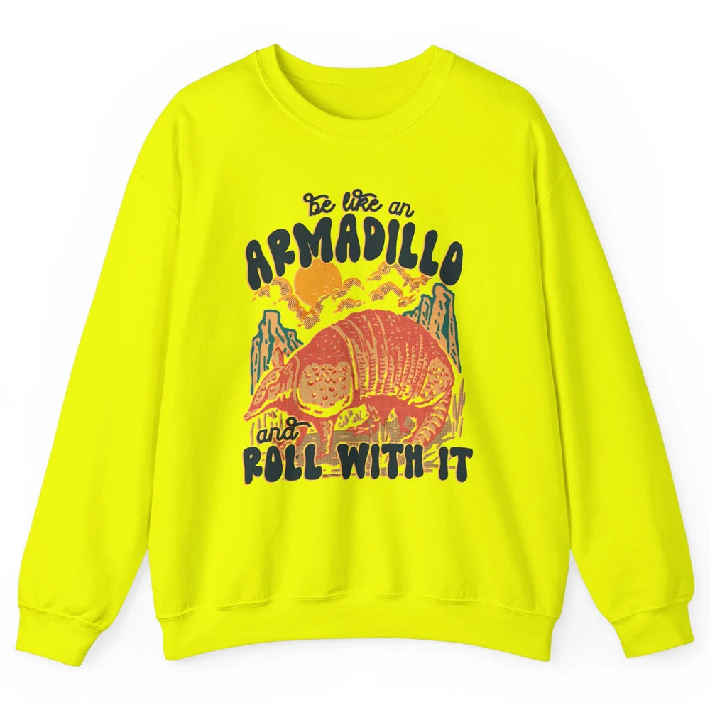 Be Like An Armadillo Roll With It Western Southern Country Unisex Crewneck Sweatshirt
