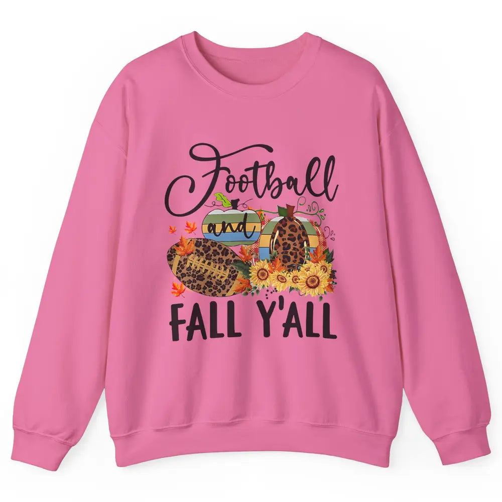 Football And Fall Y'all Leopard Pumpkin Autumn Thanksgiving Unisex Crewneck Sweatshirt