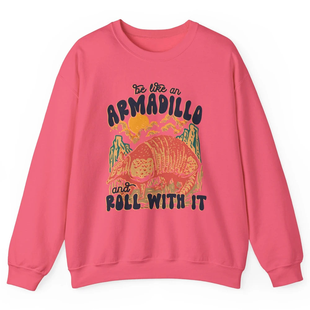 Be Like An Armadillo Roll With It Western Southern Country Unisex Crewneck Sweatshirt
