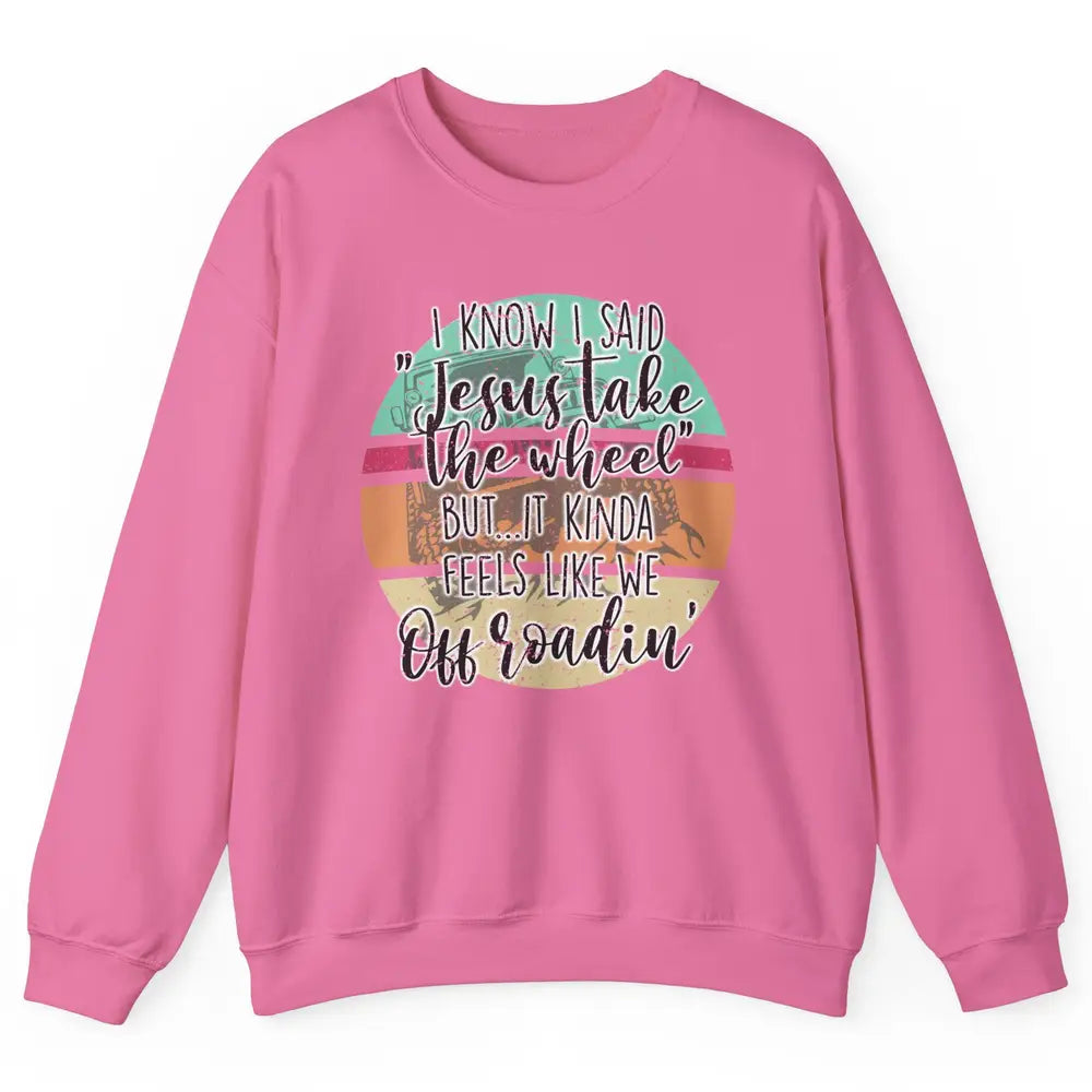 Vintage UTV Off Roading Jesus Take The Wheel XSX Life Gift Unisex Crewneck Sweatshirt