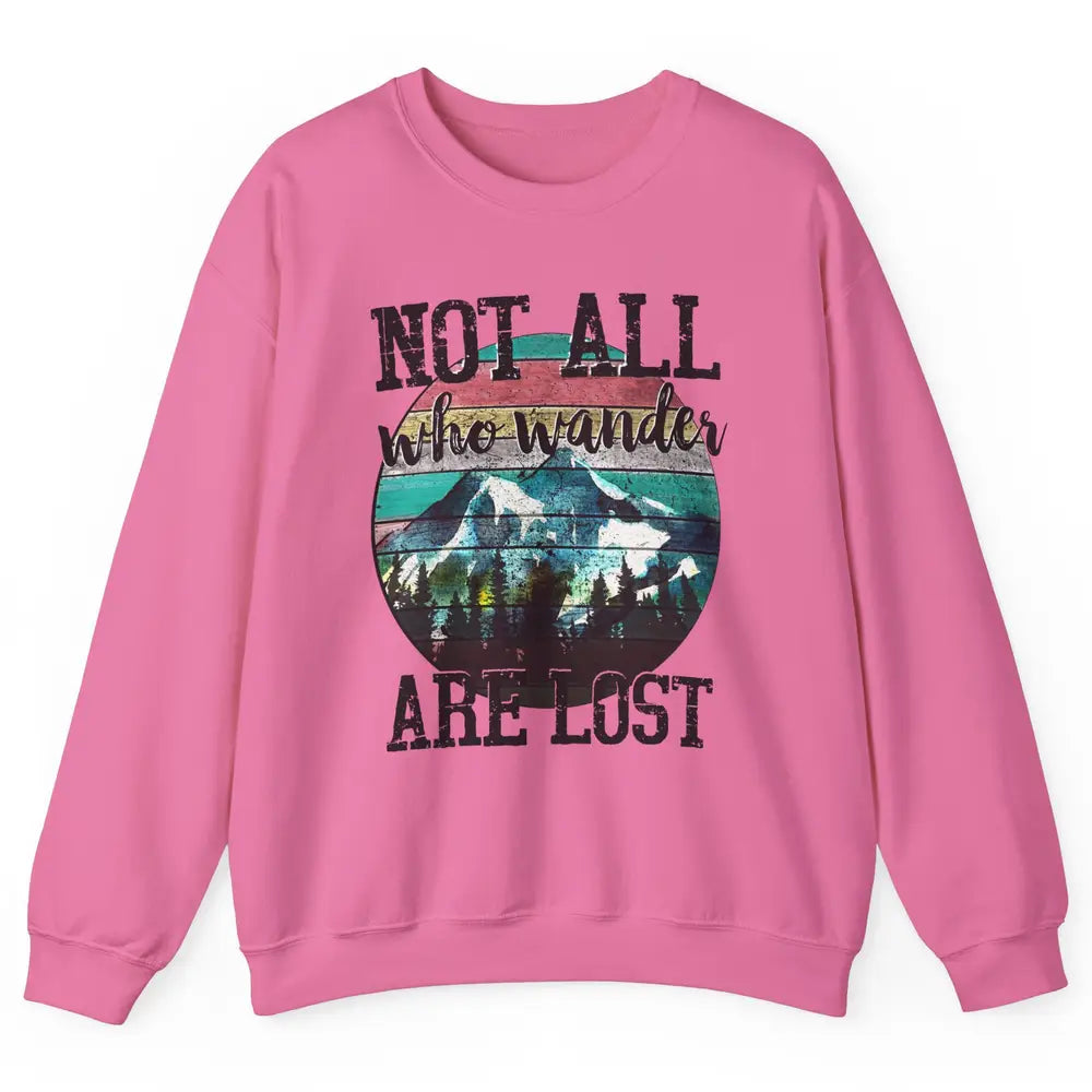 Vintage Retro Not All Who Wander Are Lost Camping Hiking Unisex Crewneck Sweatshirt