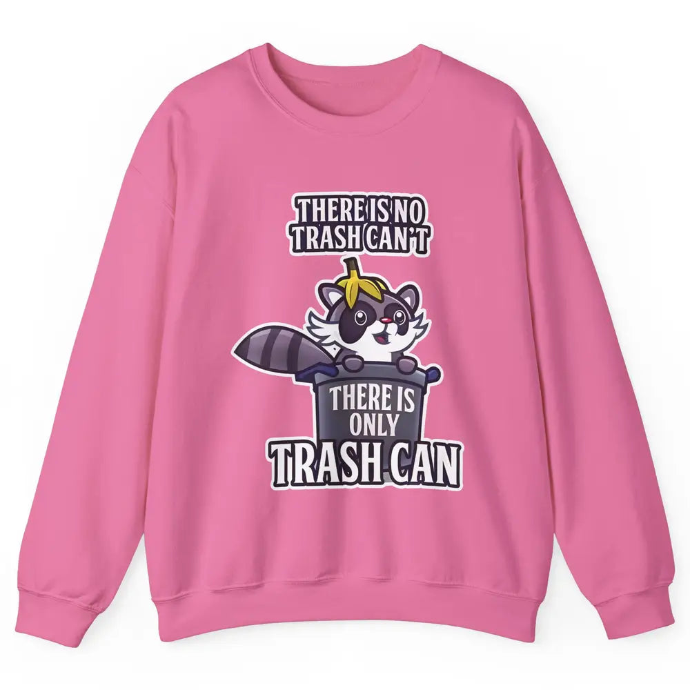 Retro Raccoon No Trash Can't Only Trash Can Motivational Unisex Crewneck Sweatshirt