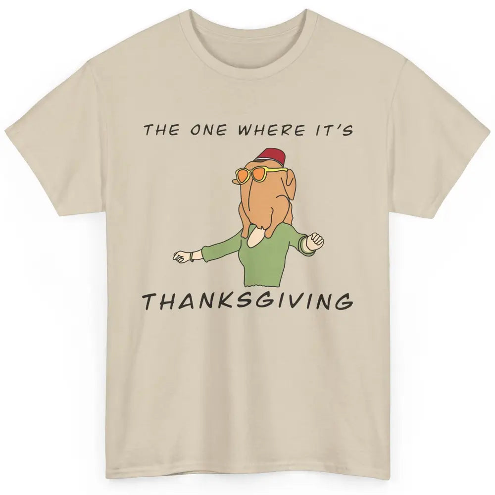 Funny Friends Turkey The One Where It's Thanksgiving Gift Classic Unisex T-Shirt