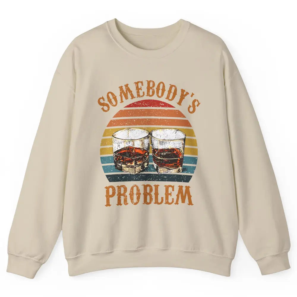 Vintage Whiskey Somebody's Problem Western Country Cowboy Unisex Crewneck Sweatshirt