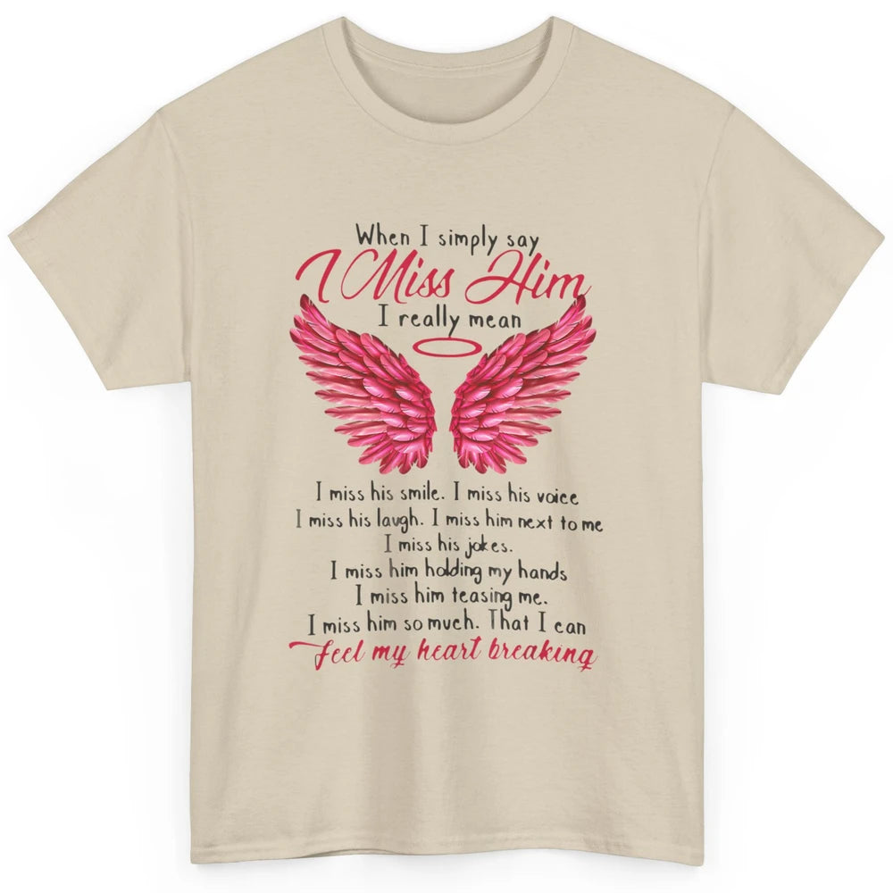 When I Simply Say Miss Him Husband In Heaven Angel Wings God Classic Unisex T-Shirt
