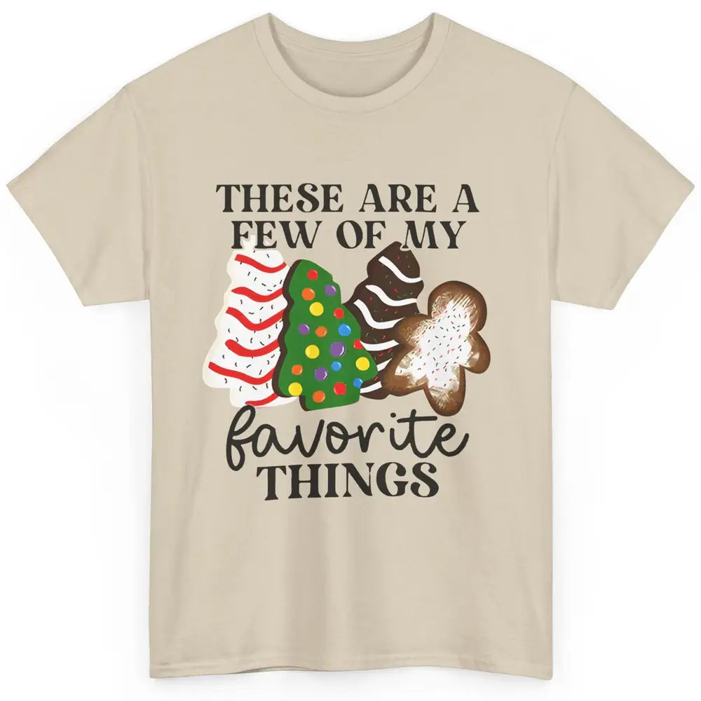 Christmas Tree Cakes These Are A Few Of My Favorite Things Classic Unisex T-Shirt