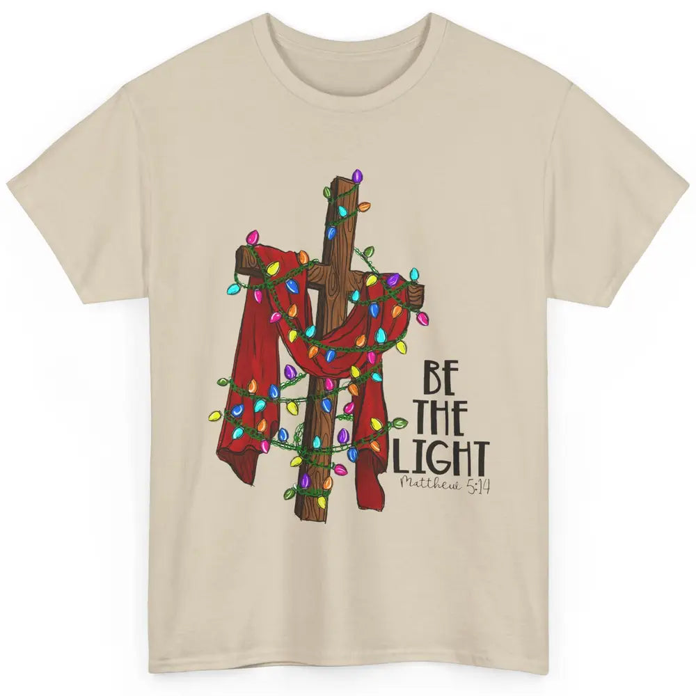 Be The Light Cross Christmas Lights Faith In Jesus Christian Classic Unisex T-Shirt