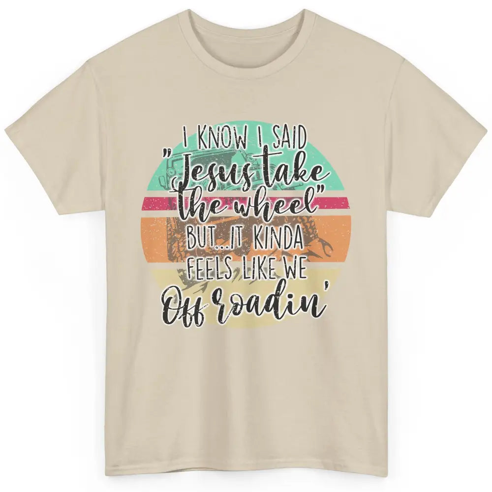 Vintage UTV Off Roading Jesus Take The Wheel XSX Life Gift Classic Unisex T-Shirt