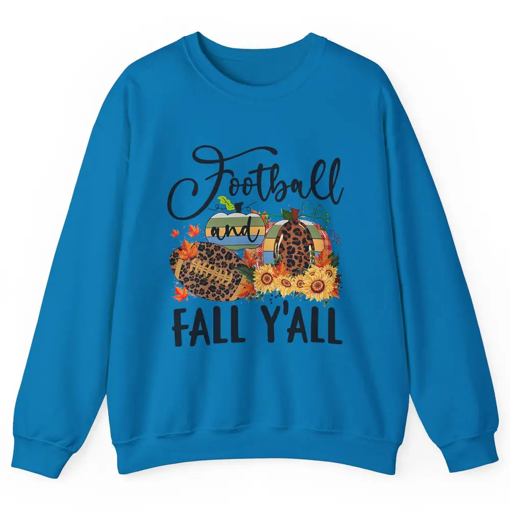 Football And Fall Y'all Leopard Pumpkin Autumn Thanksgiving Unisex Crewneck Sweatshirt
