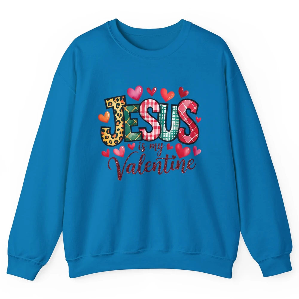 Jesus Is My Valentine Christian Religious Heart Love Bible Verse God Lover Church Unisex Crewneck Sweatshirt