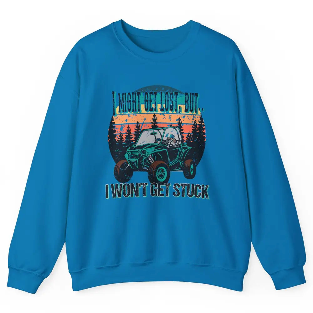 Vintage UTV Won't Get Stuck SXS Life Mud Offroad Adventure Unisex Crewneck Sweatshirt