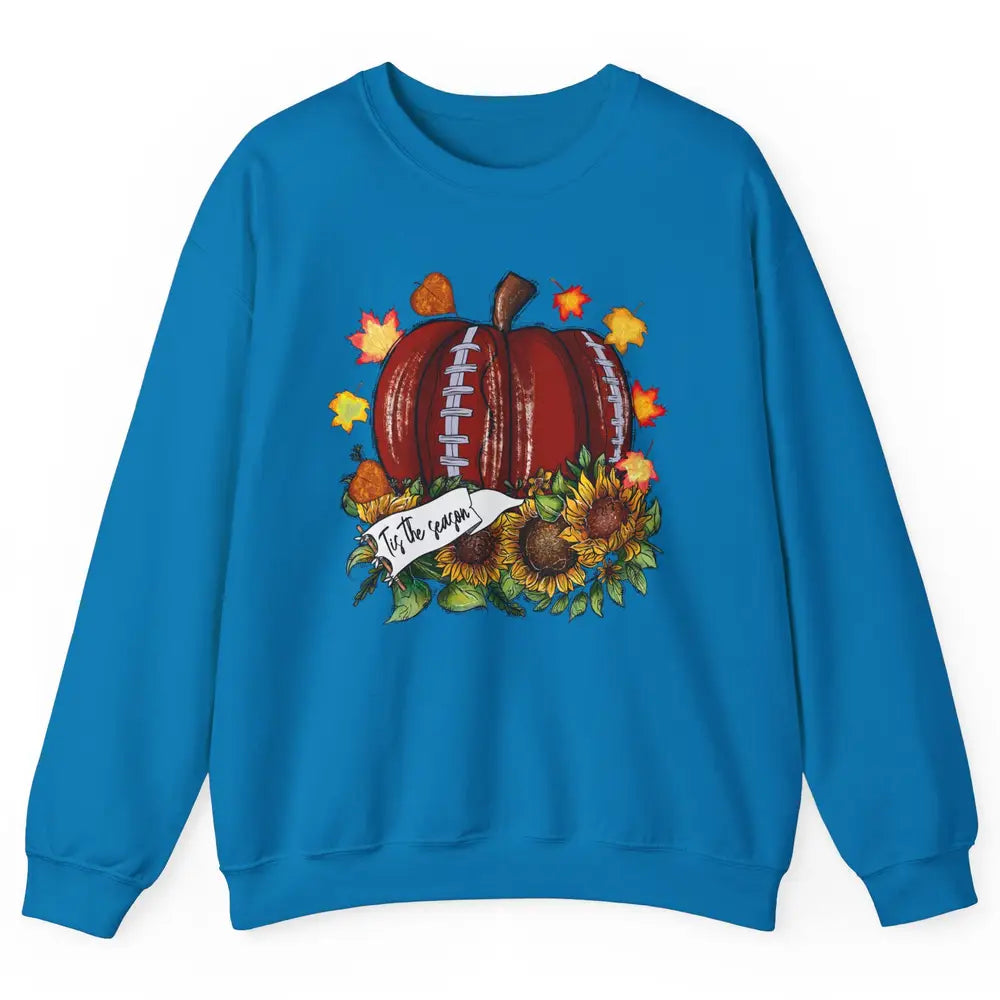 Football Pumpkin Tis The Season Sunflower Fall Leaves Autumn Unisex Crewneck Sweatshirt