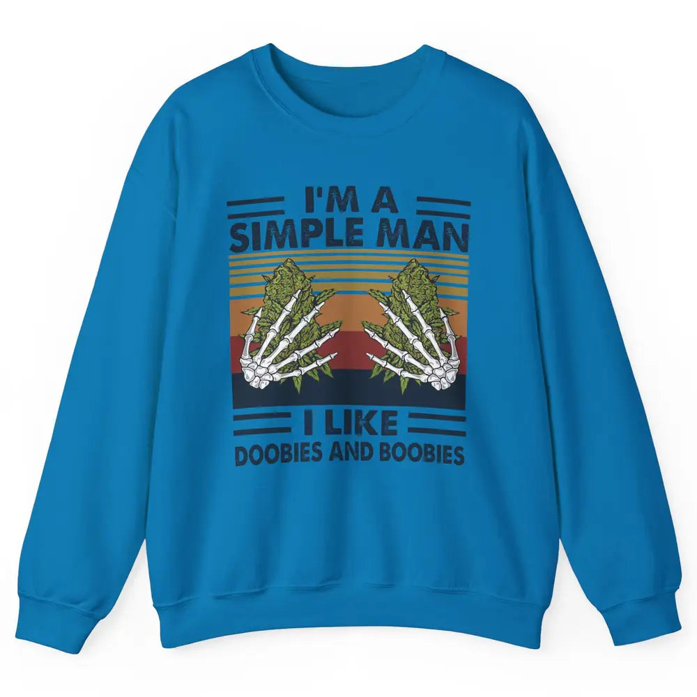 Vintage Weed I Am A Simple Man Like Doobies and Boobies Unisex Crewneck Sweatshirt