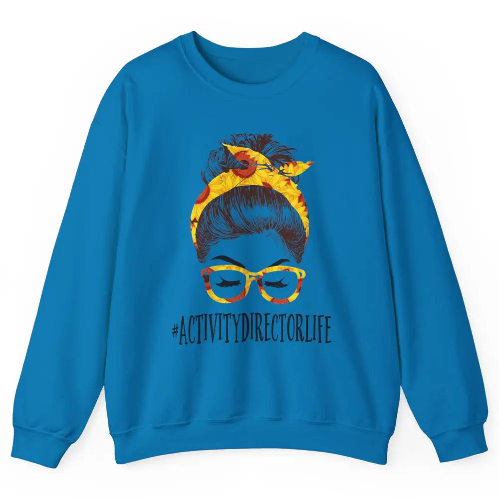 Activity Director Life Messy Bun Hair Headband Nursing Mom Unisex Crewneck Sweatshirt