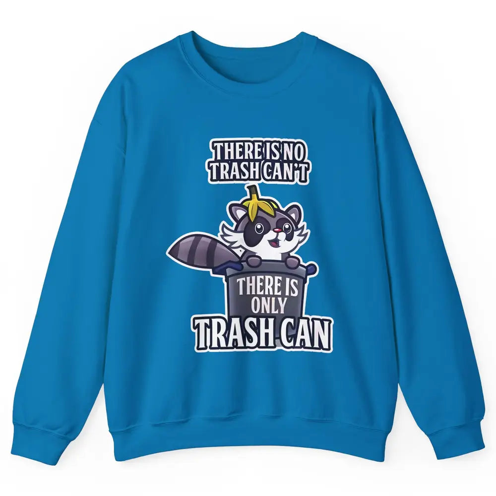 Retro Raccoon No Trash Can't Only Trash Can Motivational Unisex Crewneck Sweatshirt