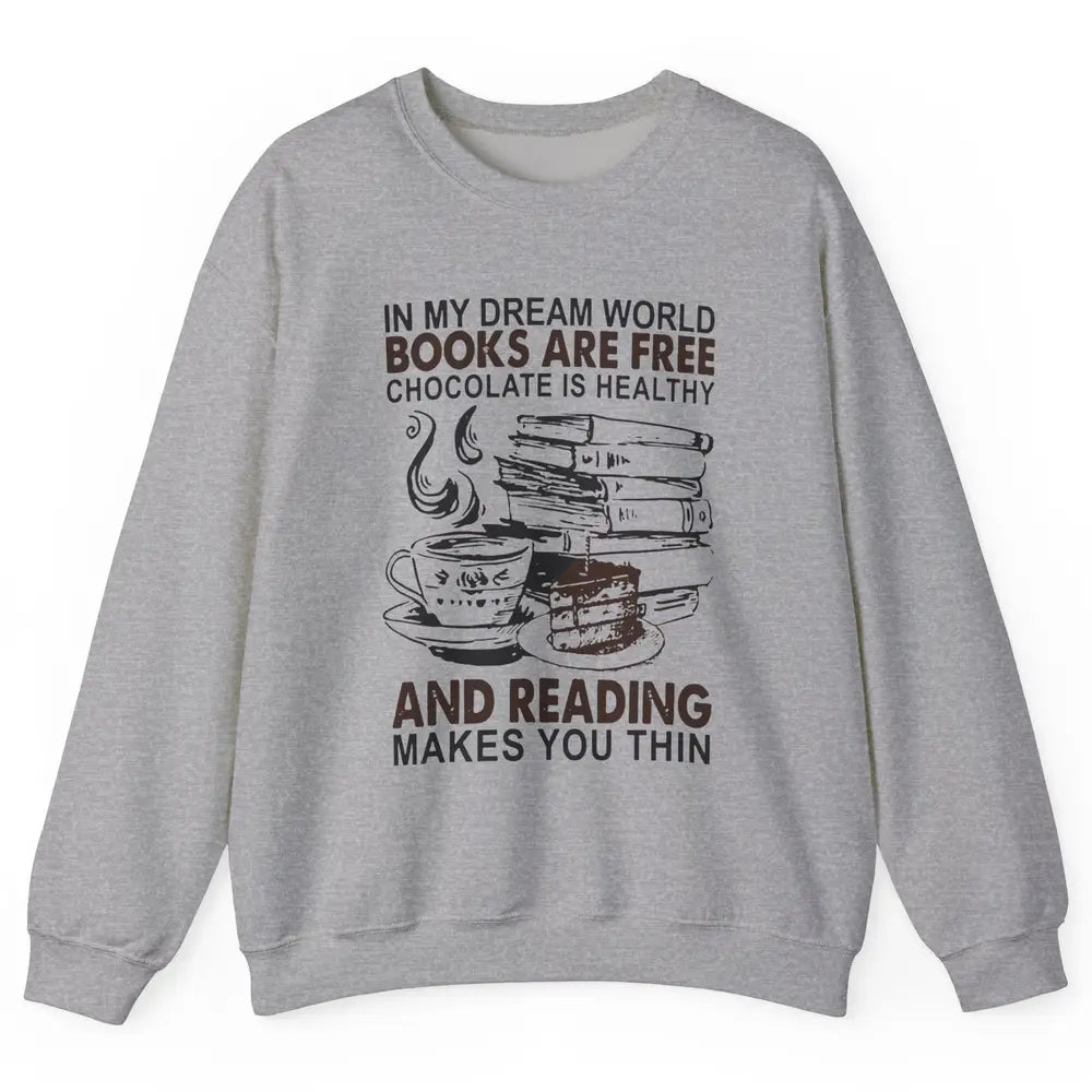 Retro Books Are Free Chocolate Healthy Reading Makes Me Thin Unisex Crewneck Sweatshirt