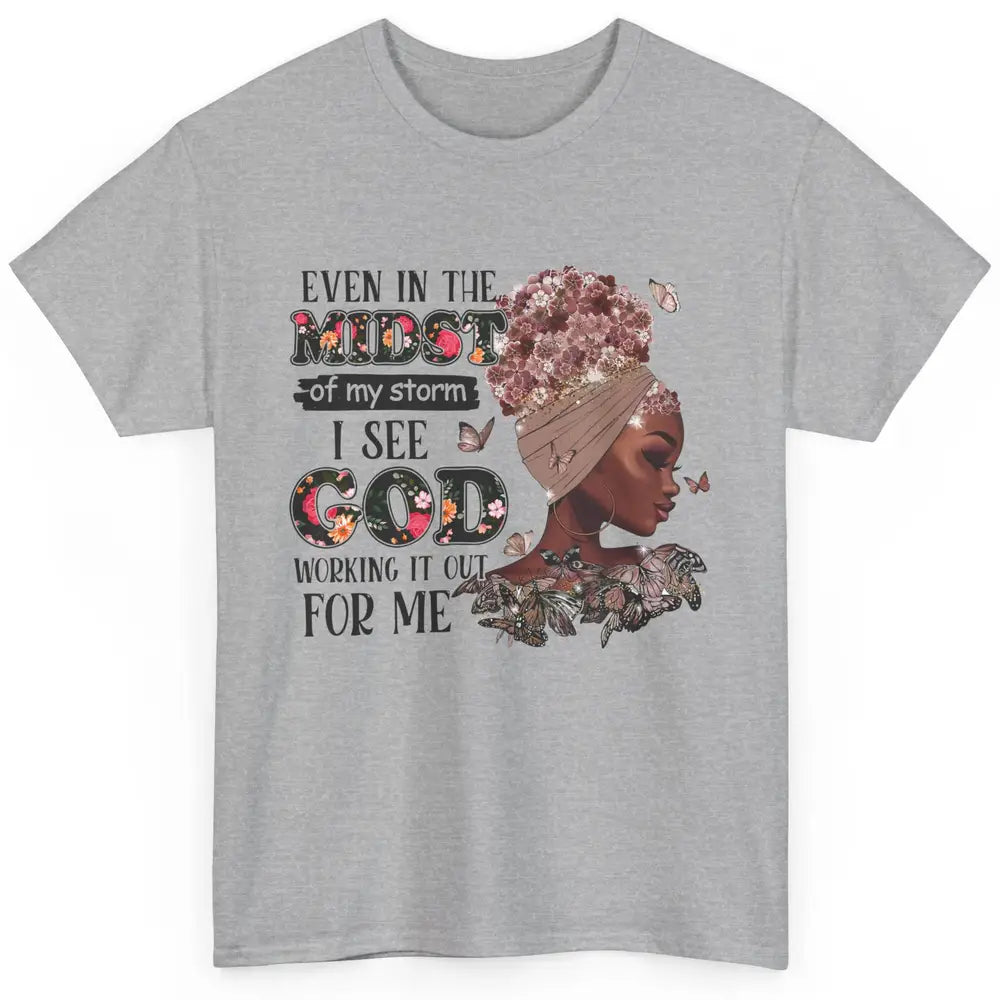 Black Girl Even In The Midst Of Storm I See God Working It Classic Unisex T-Shirt