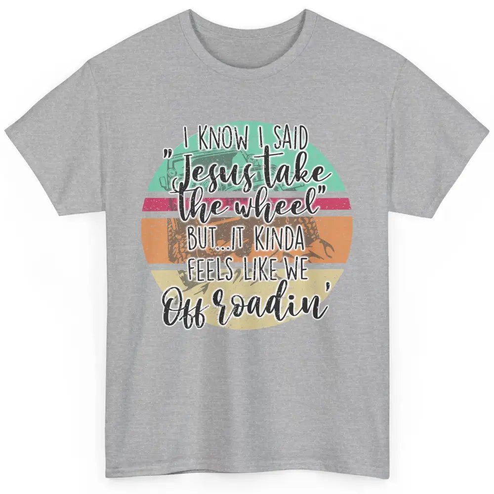 Vintage UTV Off Roading Jesus Take The Wheel XSX Life Gift Classic Unisex T-Shirt