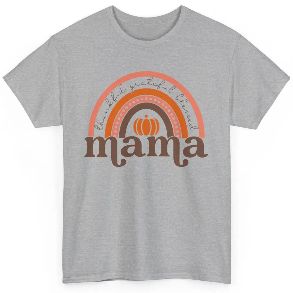 Pumpkin Rainbow Thankful Grateful Blessed Mama Thanksgiving Classic Unisex T-Shirt