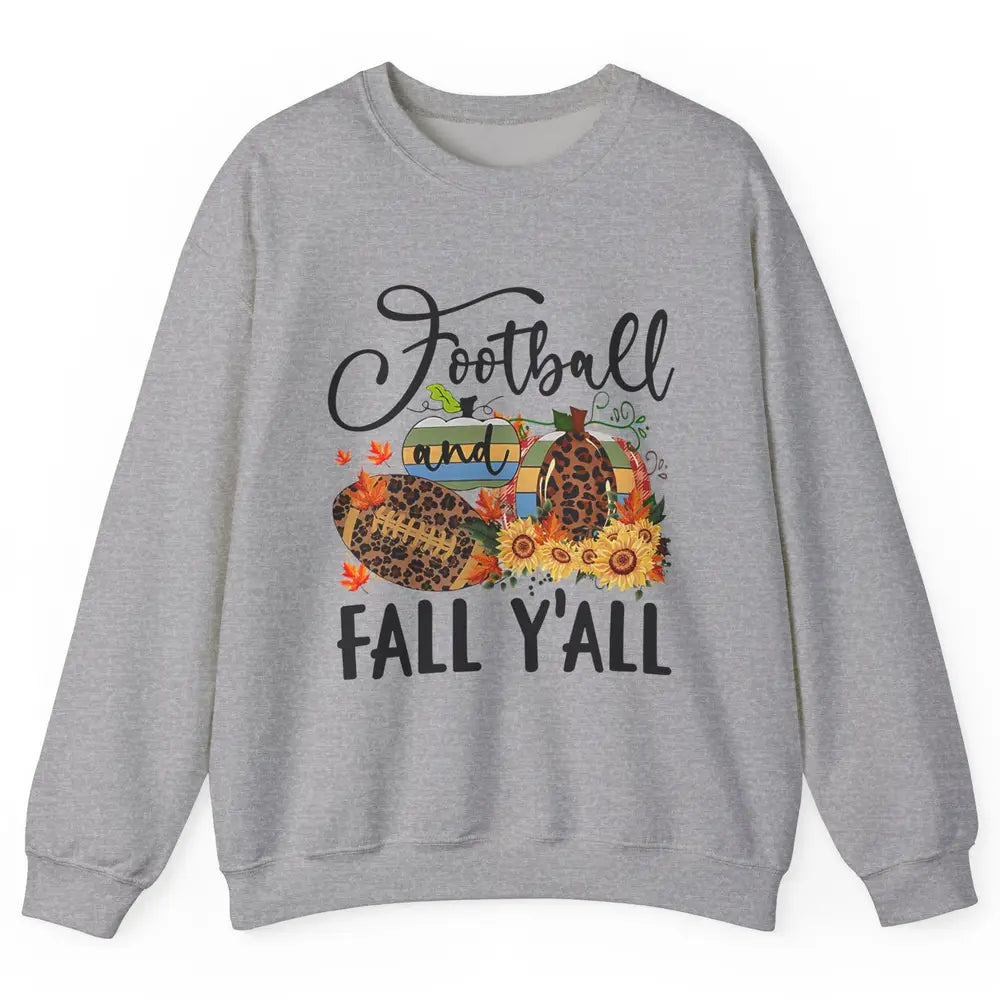 Football And Fall Y'all Leopard Pumpkin Autumn Thanksgiving Unisex Crewneck Sweatshirt