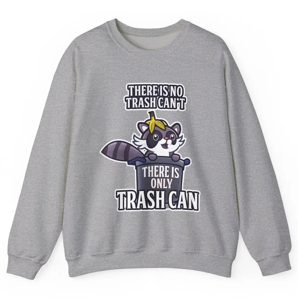Retro Raccoon No Trash Can't Only Trash Can Motivational Unisex Crewneck Sweatshirt