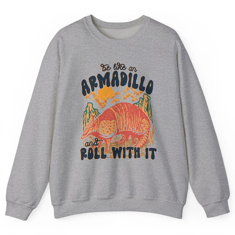 Be Like An Armadillo Roll With It Western Southern Country Unisex Crewneck Sweatshirt