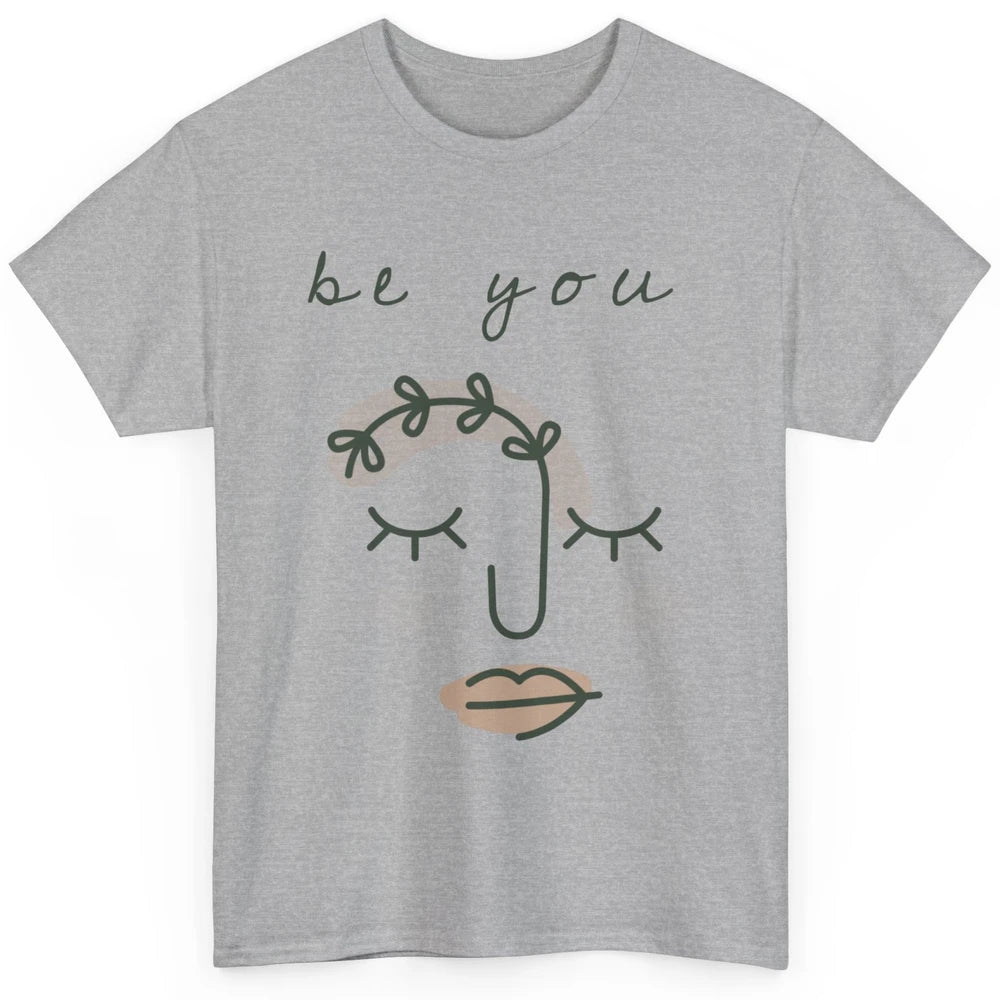 Be You Line Art Minimalist Positive Quote Motivational Minimal Floral Women Face Classic Unisex T-Shirt