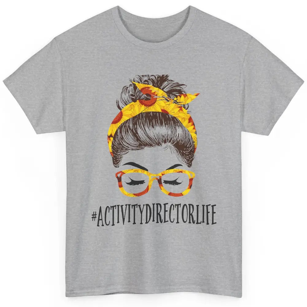Activity Director Life Messy Bun Hair Headband Nursing Mom Classic Unisex T-Shirt