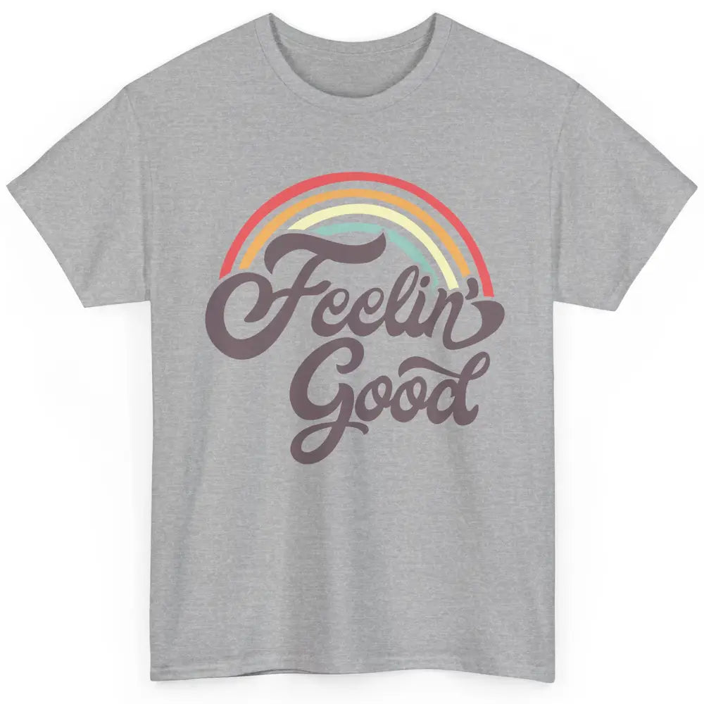 Retro Rainbow Feeling Good Hippie Summer Vintage Positive Classic Unisex T-Shirt