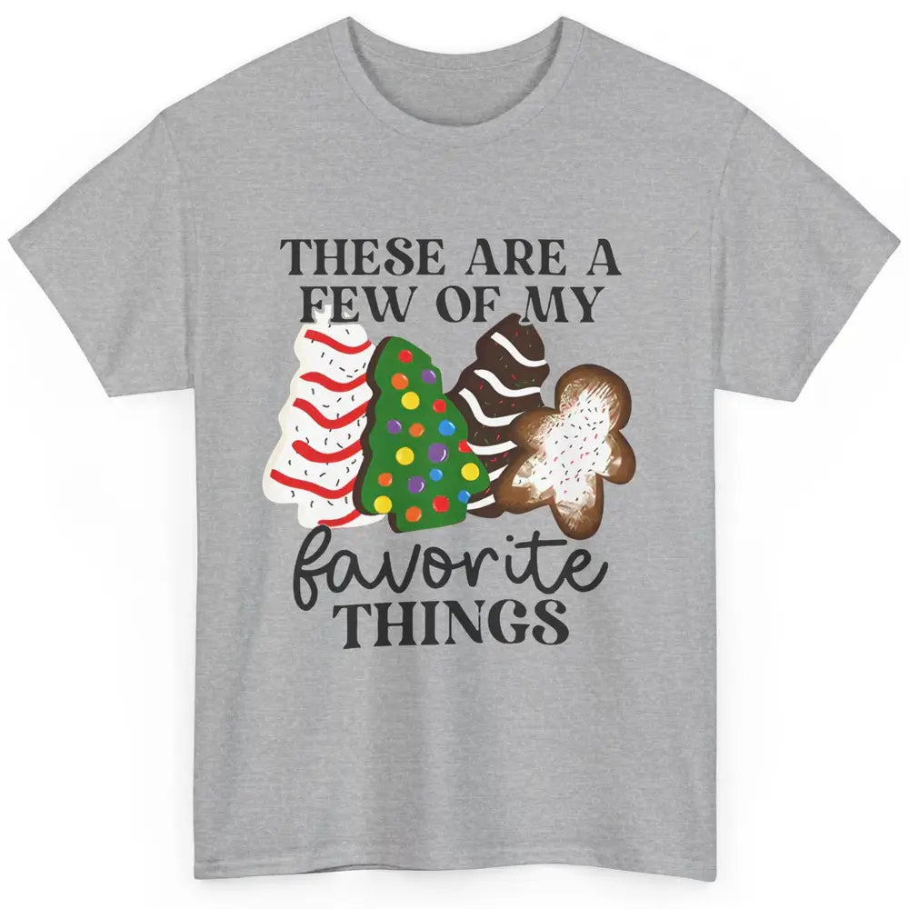 Christmas Tree Cakes These Are A Few Of My Favorite Things Classic Unisex T-Shirt