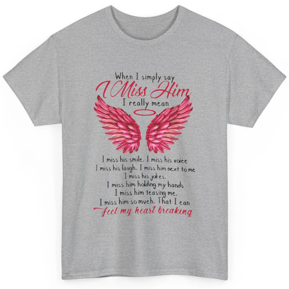 When I Simply Say Miss Him Husband In Heaven Angel Wings God Classic Unisex T-Shirt