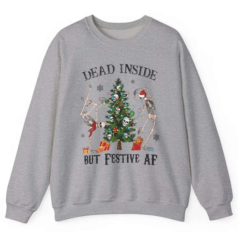 Christmas Skeleton Dancing Tree Dead Inside But Festive AF Unisex Crewneck Sweatshirt