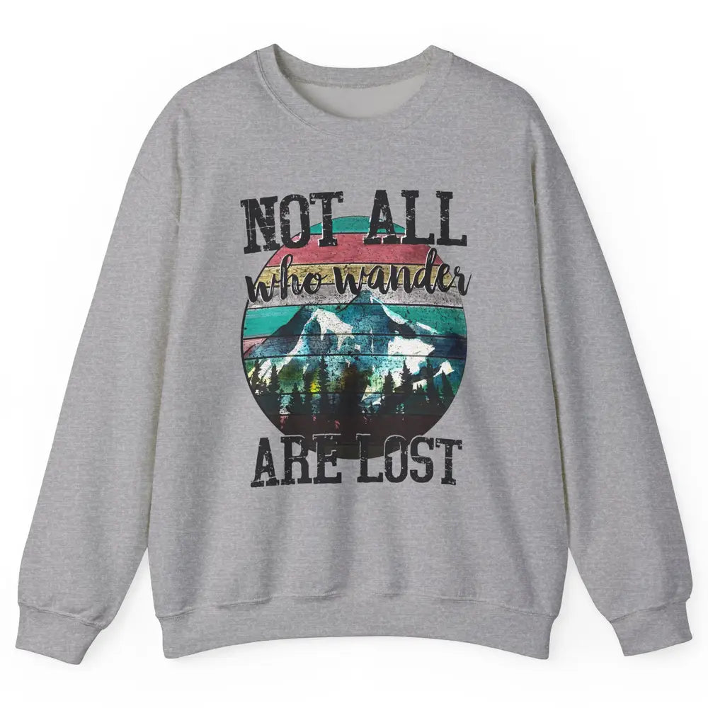 Vintage Retro Not All Who Wander Are Lost Camping Hiking Unisex Crewneck Sweatshirt