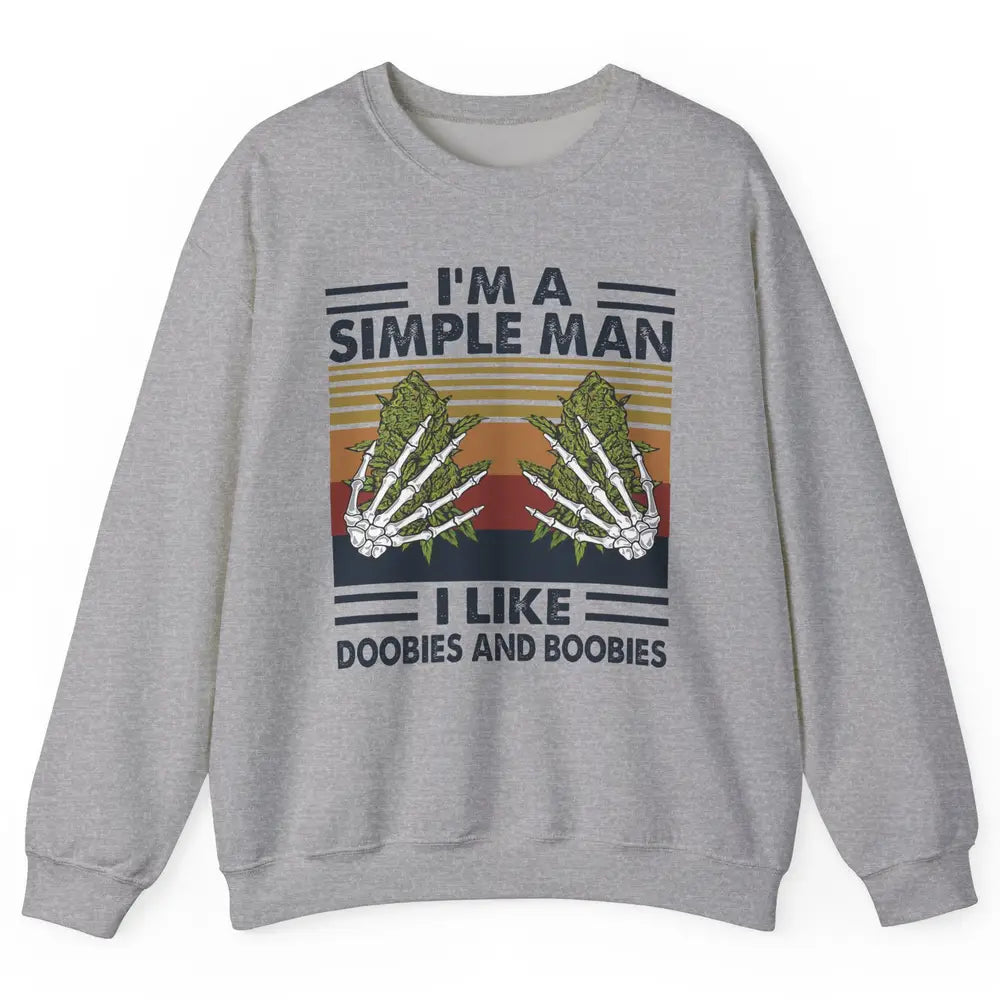 Vintage Weed I Am A Simple Man Like Doobies and Boobies Unisex Crewneck Sweatshirt