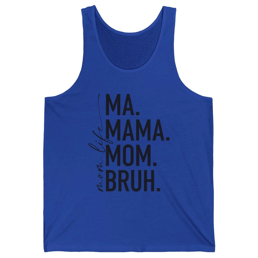 Ma Mama Mom Bruh Mom Life Funny Mother's Day Mom Gift Unisex Jersey Tank