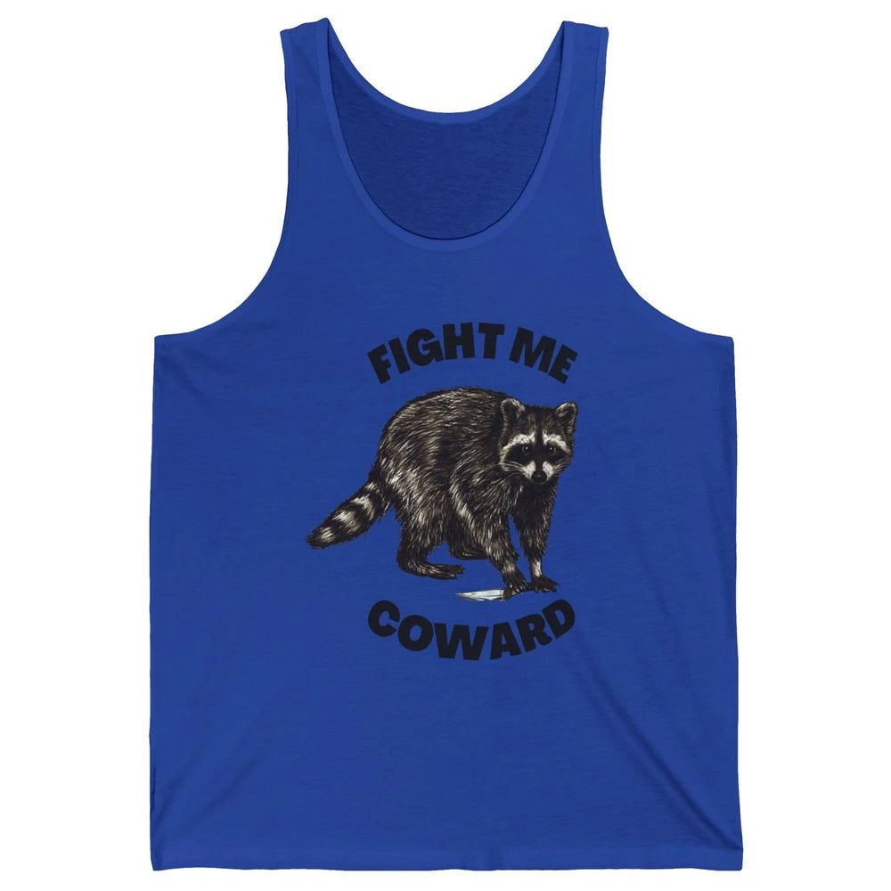 Funny Raccoon Fight Me Coward Sarcastic Racoon Motivational Unisex Jersey Tank