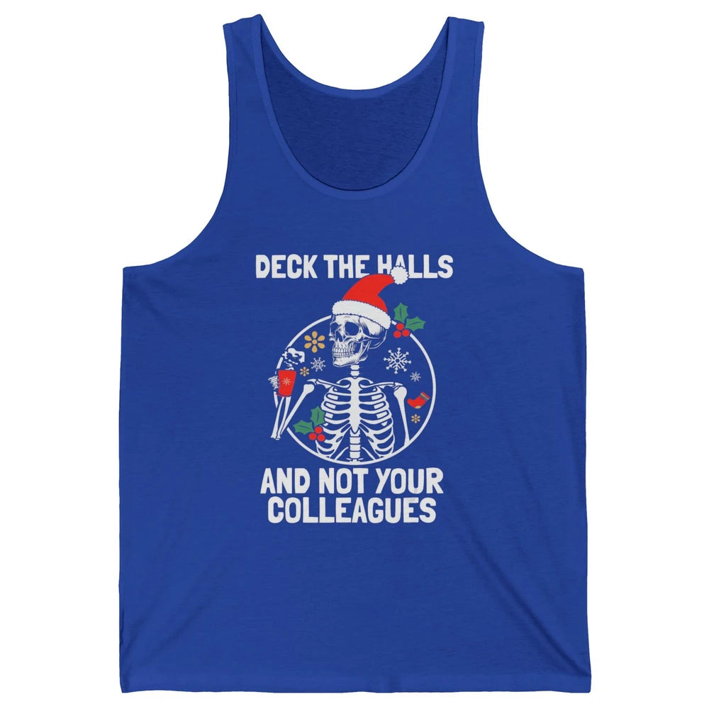 Deck The Halls Not Your Colleagues Funny Christmas Skeleton Unisex Jersey Tank