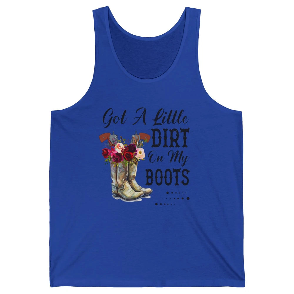 Cowgirl Got A Little Dirt On My Boots Western Country Girl Unisex Jersey Tank